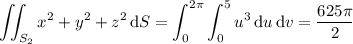 \displaystyle\iint_{S_2}x^2+y^2+z^2\,\mathrm dS=\int_0^{2\pi}\int_0^5u^3\,\mathrm du\,\mathrm dv=\frac{625\pi}2