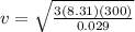 v = \sqrt{\frac{3(8.31)(300)}{0.029}}