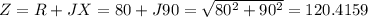 Z=R+JX=80+J90=\sqrt{80^2+90^2}=120.4159