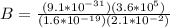 B = \frac{(9.1*10^{-31})(3.6*10^5)}{(1.6*10^{-19})(2.1*10^{-2})}
