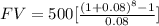 FV=500[\frac{(1+0.08)^{8}-1}{0.08}]