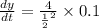 \frac{dy}{dt} = \frac{4}{\frac{1}{2}^2 }\times0.1