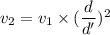 v_{2}=v_{1}\times(\dfrac{d}{d'})^2