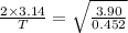 \frac{2\times 3.14 }{T} =\sqrt{\frac{3.90}{0.452}}