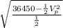 \sqrt{\frac{36450-\frac{1}{2}V_p^2 }{\frac{1}{2} } }