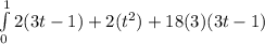 \int\limits^1_0 {2(3t-1) + 2(t^{2}) +18 (3) (3t-1)} \,