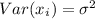 Var(x_i)=\sigma^2
