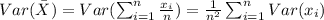Var(\bar X)=Var(\sum_{i=1}^{n}\frac{x_i}{n})= \frac{1}{n^2}\sum_{i=1}^n Var(x_i)