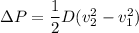 \Delta P=\dfrac{1}{2}D(v_{2}^2-v_{1}^2)