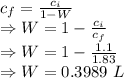 c_f=\frac{c_i}{1-W}\\\Rightarrow W=1-\frac{c_i}{c_f}\\\Rightarrow W=1-\frac{1.1}{1.83}\\\Rightarrow W=0.3989\ L