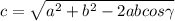 c=\sqrt{a^{2}+b^{2}-2ab cos \gamma}