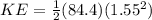 KE = \frac{1}{2}(84.4)(1.55^2)