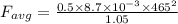 F_{avg}=\frac{0.5\times 8.7\times 10^{-3}\times 465^2}{1.05}
