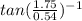 tan(  \frac{1.75}{0.54}) ^{-1}
