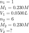 n_1=1\\M_1=0.230M\\V_1=0.0500L\\n_2=6\\M_2=0.230M\\V_2=?