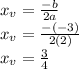 x_v=\frac{-b}{2a}\\x_v=\frac{-(-3)}{2(2)}\\x_v=\frac{3}{4}
