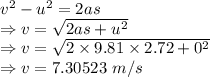 v^2-u^2=2as\\\Rightarrow v=\sqrt{2as+u^2}\\\Rightarrow v=\sqrt{2\times 9.81\times 2.72+0^2}\\\Rightarrow v=7.30523\ m/s
