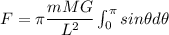 F = \pi \dfrac{mMG}{L^2}}\int_0^{\pi}sin\theta d\theta