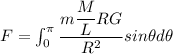 F = \int_0^{\pi} \dfrac{m\dfrac{M}{L}RG}{R^2} sin\theta d\theta