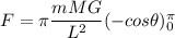 F = \pi \dfrac{mMG}{L^2}}(-cos \theta)_0^{\pi}