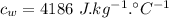 c_w=4186\ J.kg^{-1}. ^{\circ}C^{-1}