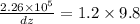 \frac{2.26\times 10^{5}}{dz} =1.2\times 9.8