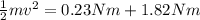 \frac{1}{2} mv^{2} = 0.23Nm + 1.82Nm