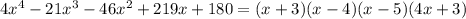4x^4-21x^3-46x^2+219x+180=(x+3)(x-4)(x-5)(4x+3)