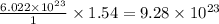 \frac{6.022\times 10^{23}}{1}\times 1.54=9.28\times 10^{23}
