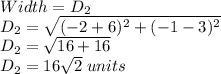 Width=D_2\\D_2=\sqrt{(-2+6)^2+(-1-3)^2}\\D_2=\sqrt{16+16}\\D_2=16\sqrt 2\;units