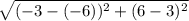 \sqrt{(-3-(-6))^2 + (6-3)^2}