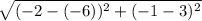 \sqrt{(-2-(-6))^2 + (-1-3)^2}