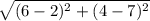 \sqrt{(6 - 2)^2 + (4-7)^2}