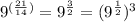 9^{(\frac{21}{14} )}= 9^{\frac{3}{2} }= (9^{\frac{1}{2} })^3