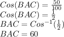 Cos(BAC)=\frac{50}{100}\\Cos(BAC)=\frac{1}{2}\\BAC=Cos^{-1}(\frac{1}{2})\\BAC=60