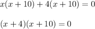 x(x+10)+4(x+10)=0\\\\(x+4)(x+10)=0
