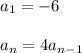 a_1=-6\\ \\a_n=4a_{n-1}