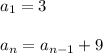 a_1=3\\ \\a_n=a_{n-1}+9