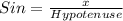 Sin=\frac{x}{Hypotenuse}