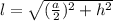 l=\sqrt{(\frac{a}{2})^2+h^2}