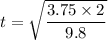 t=\sqrt{\dfrac{3.75\times2}{9.8}}