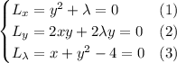 \begin{cases}L_x=y^2+\lambda=0&(1)\\L_y=2xy+2\lambda y=0&(2)\\L_\lambda=x+y^2-4=0&(3)\end{cases}