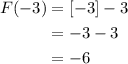 \begin{aligned}F(-3)&=[-3]-3\\&=-3-3\\&=-6\end{aligned}