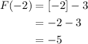 \begin{aligned}F(-2)&=[-2]-3\\&=-2-3\\&=-5\end{aligned}