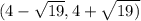 (4-\sqrt{19},4+\sqrt{19)