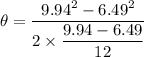 \theta=\dfrac{9.94^2-6.49^2}{2\times \dfrac{9.94-6.49}{12}}