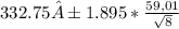 332.75 ± 1.895*\frac{59,01}{\sqrt{8} }