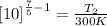 \left [10 \right ]^{\frac{7}{5}-1 } = \frac{T_{2}}{300 K}