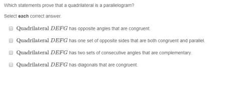 Which statements prove that a quadrilateral is a parallelogram? select each correct answer (more th