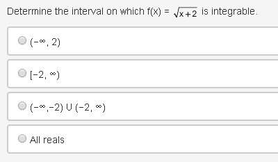 Determine the interval on which f(x) = the square root of the quantity of x plus 2 is integrable. (−